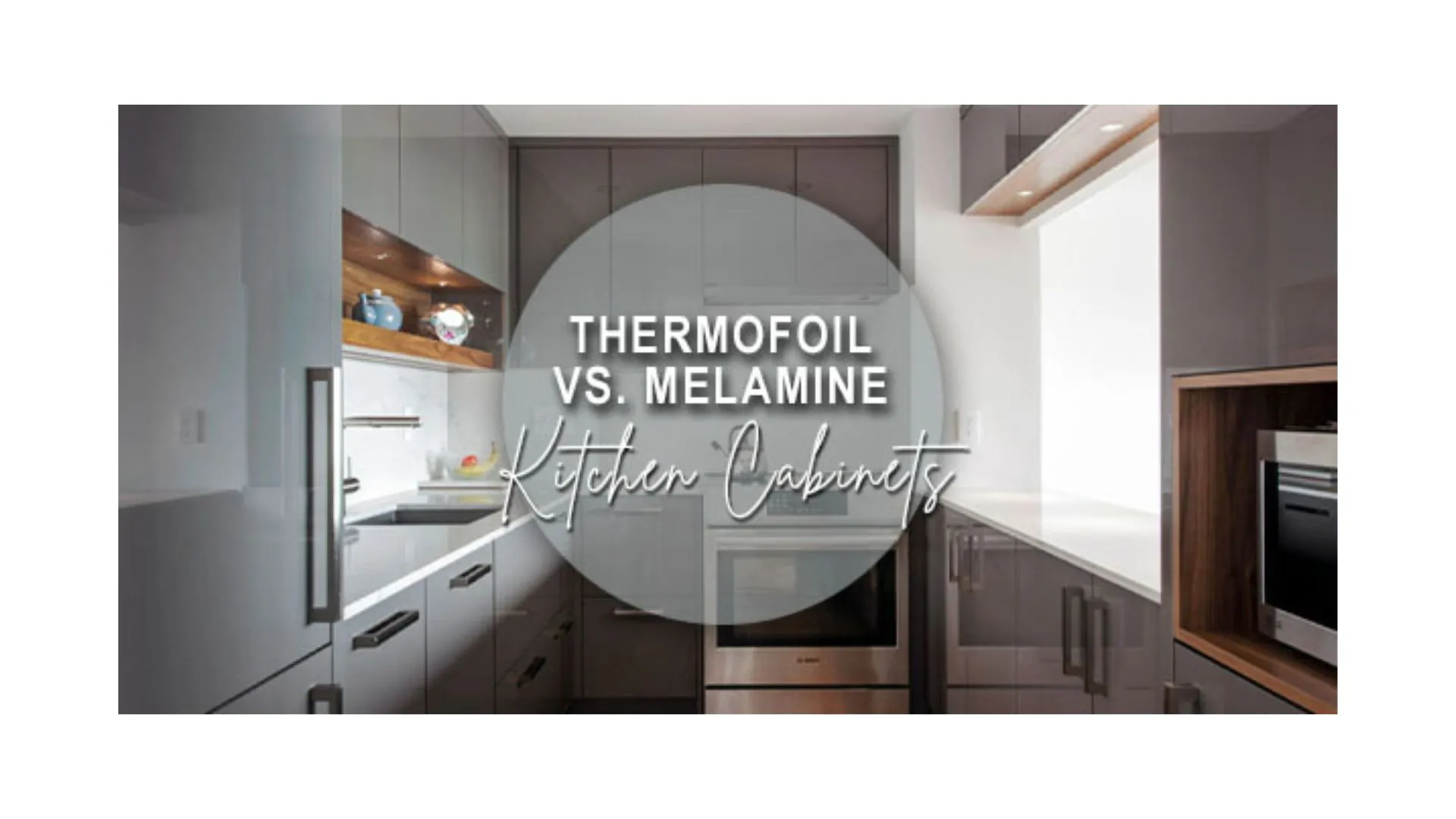 Thermofoil Vs Melamine Kitchen Cabinets   Untitled Design %282%29 2.webp